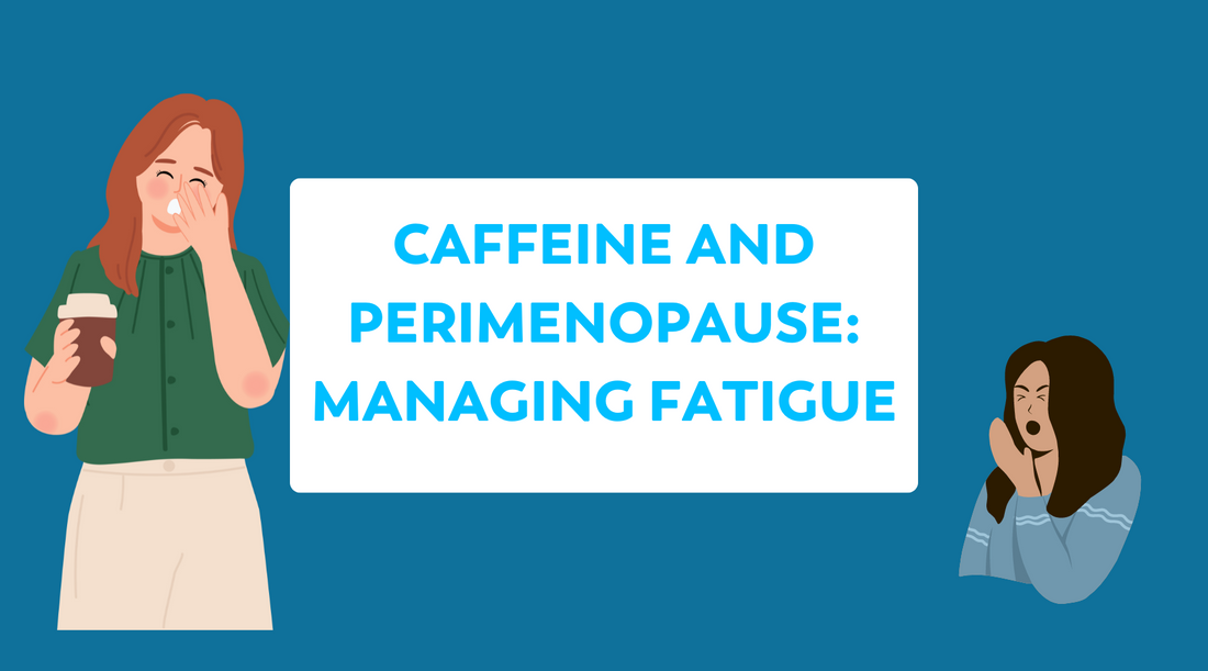 Caffeine and Perimenopause: How to Manage Energy Without the Jitters